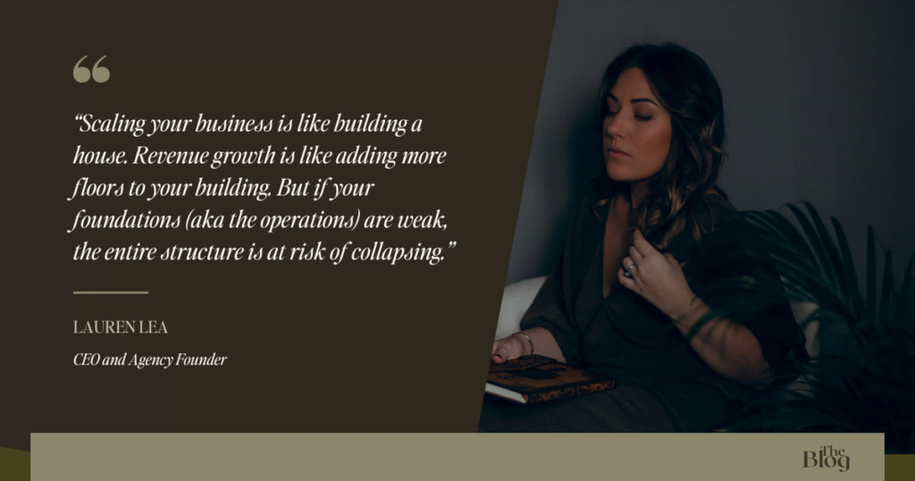 Quote image: “Scaling your business is like building a house. Revenue growth is like adding more floors to your building. But if your foundations (aka the operations) are weak, the entire structure is at risk of collapsing.”